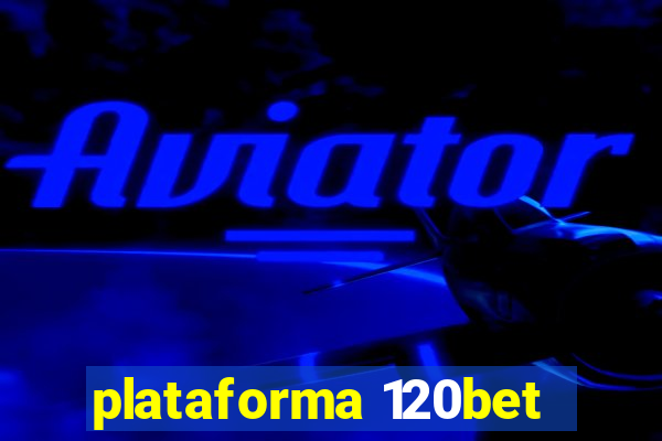 plataforma 120bet